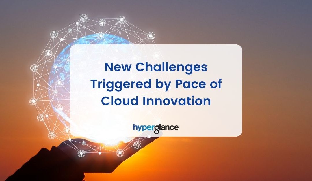 New Challenges Triggered by Pace of Cloud Innovation