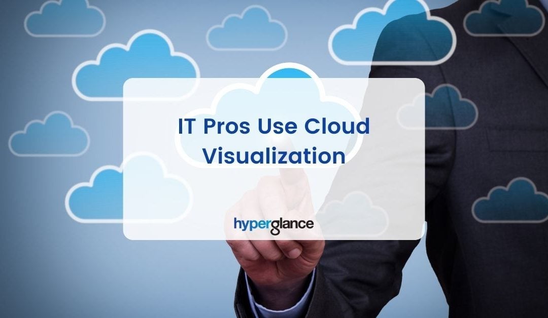 IT Pros Use Cloud Visualization