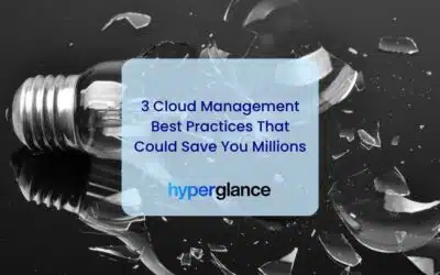 3 Cloud Management Best Practices That Could Save You Millions