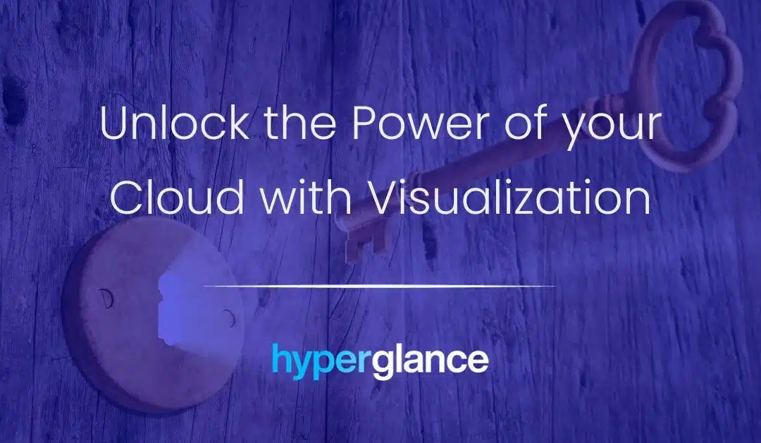 Unlock the Power of your Cloud with Visualization