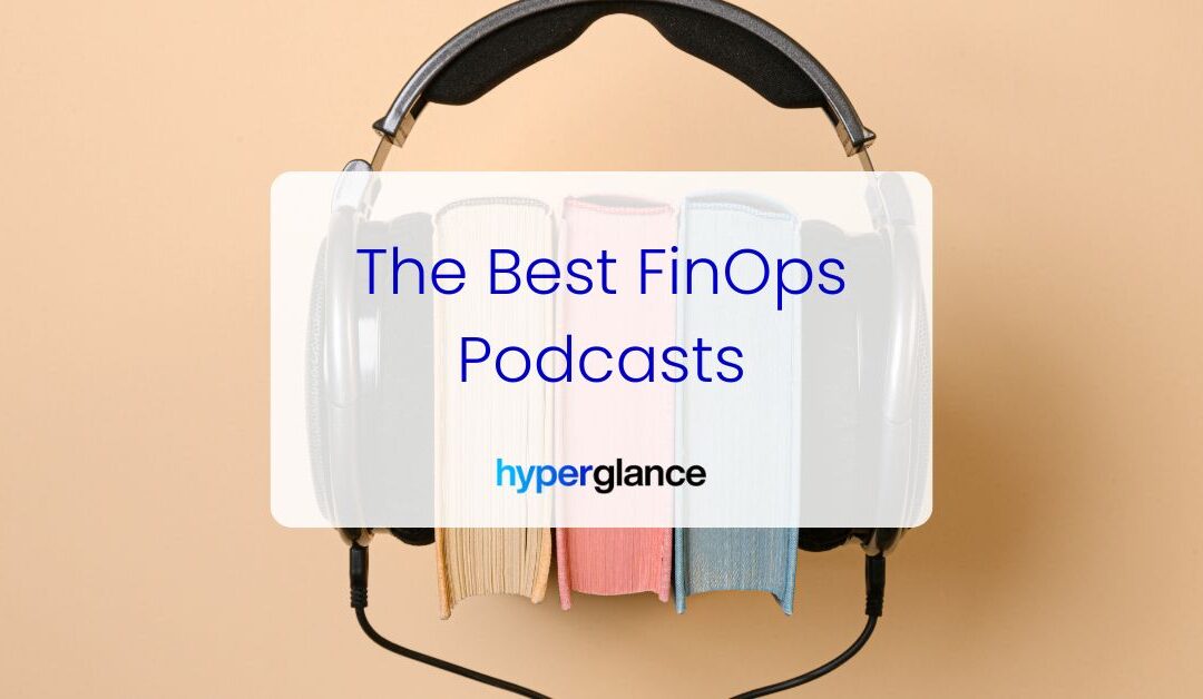 The Best FinOps Podcasts [2023 Update]