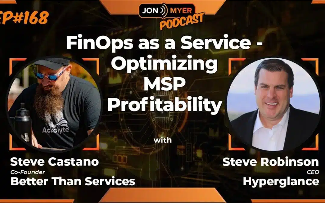 Jon Myer Podcast Ep#168 FinOps as a Service - Optimizing MSP Profitability with BTS and Hyperglance