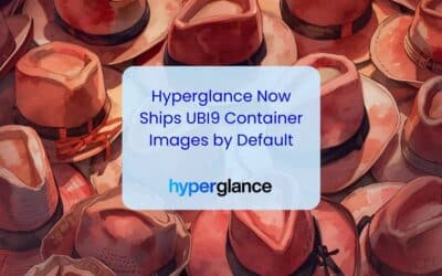Hyperglance Now Ships UBI9 Container Images by Default