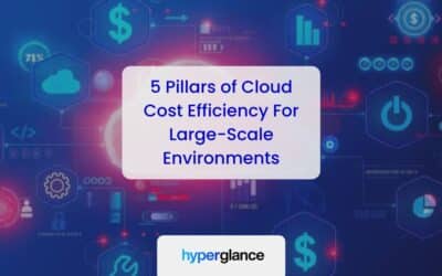 5 Pillars of Cloud Cost Efficiency for Large-Scale Environments