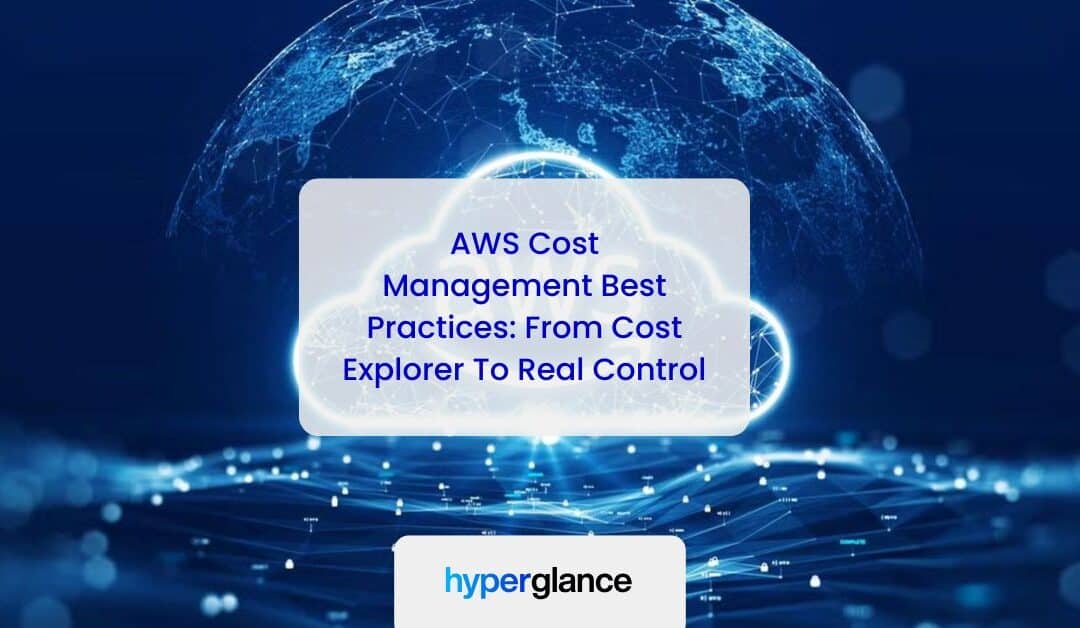 AWS Cost Management Best Practices: How To Move Beyond Cost Explorer