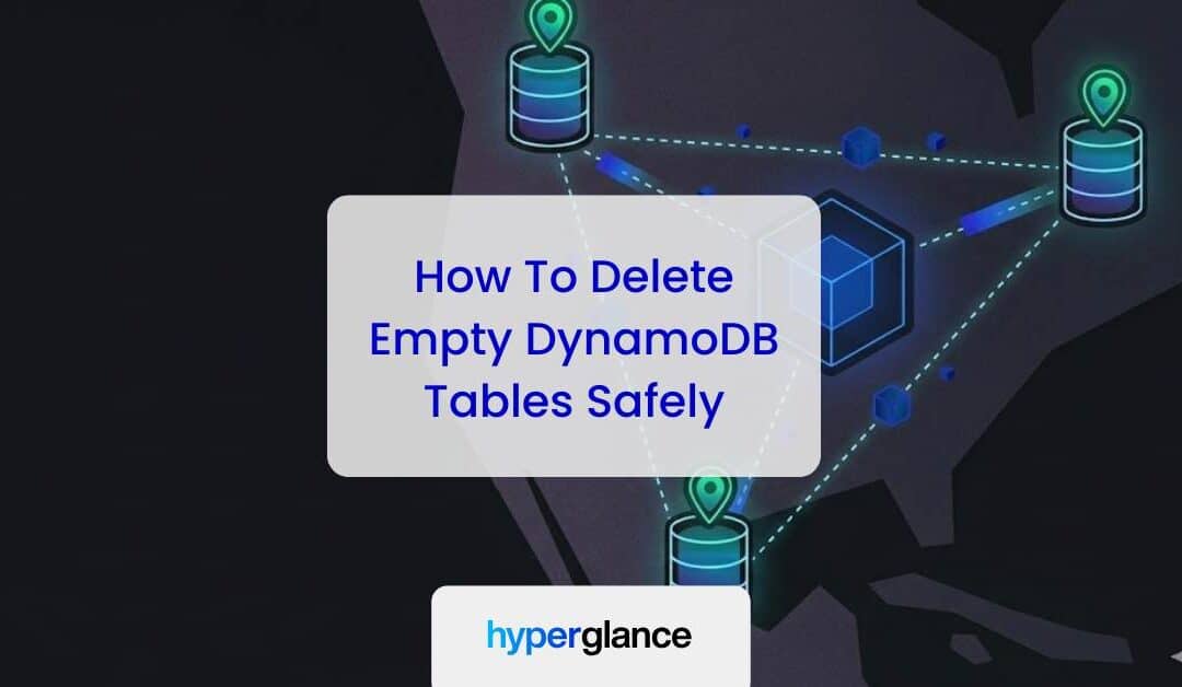 How To Delete Empty DynamoDB Tables Safely